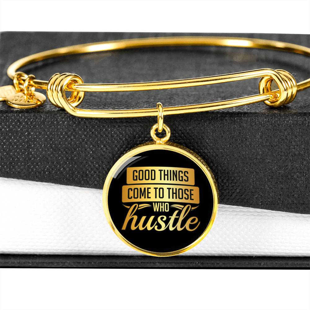 Good Things Come To Those Who Hustle