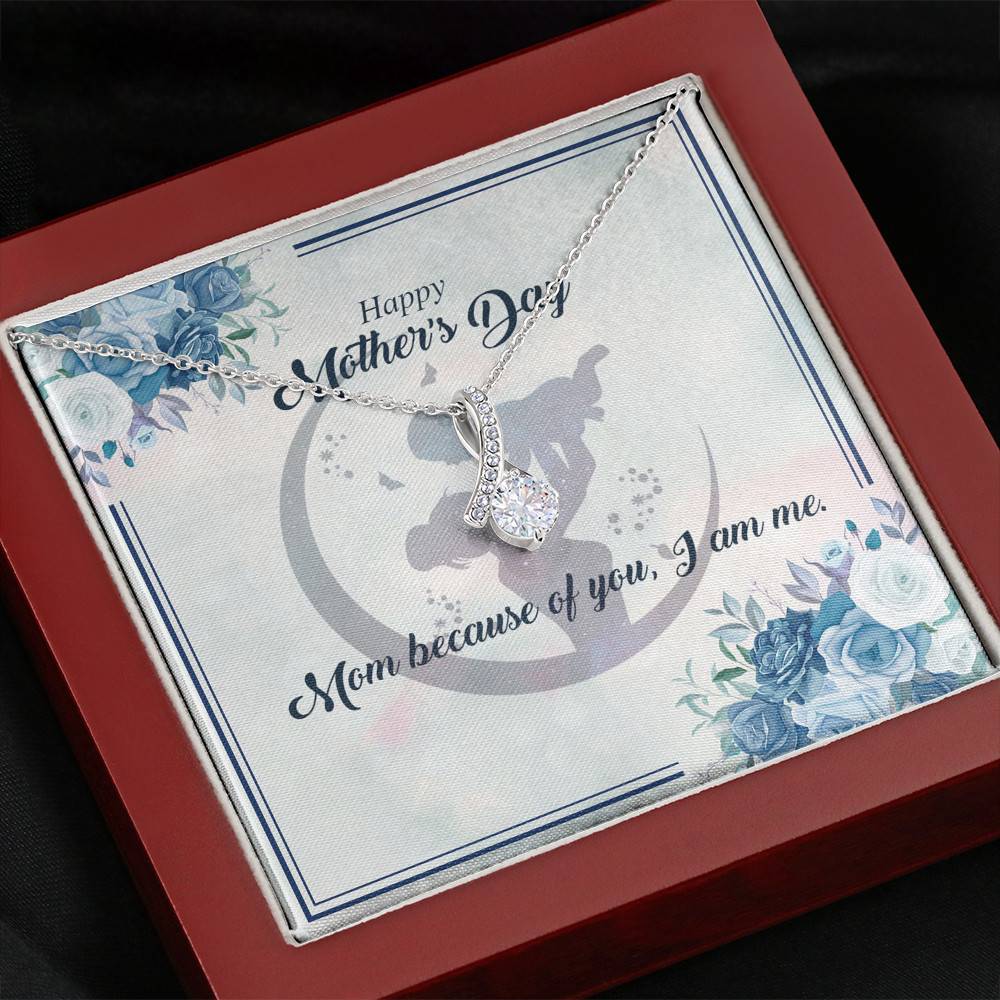 Mom Because Of You. I Am Me