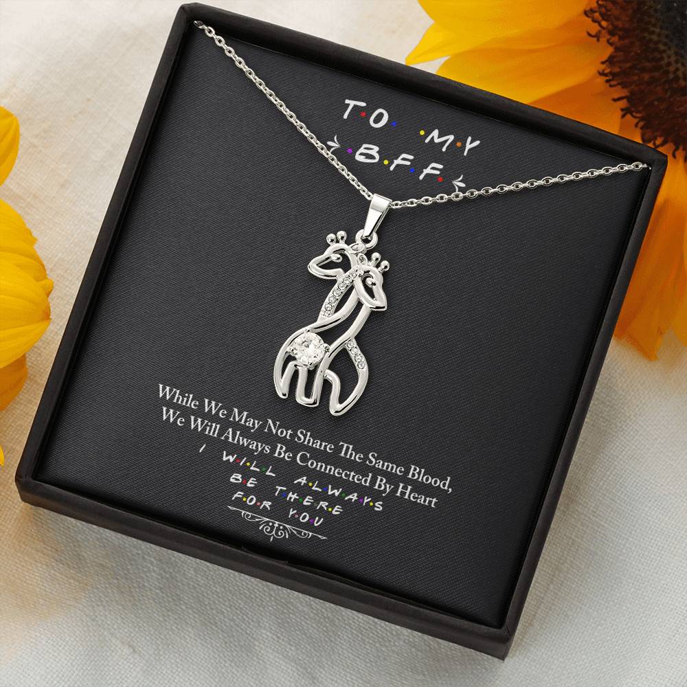 To My BFF I Will Always Be There For You - Giraffe