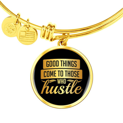 Image of Good Things Come To Those Who Hustle