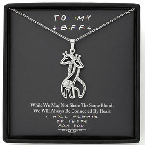 To My BFF I Will Always Be There For You - Giraffe