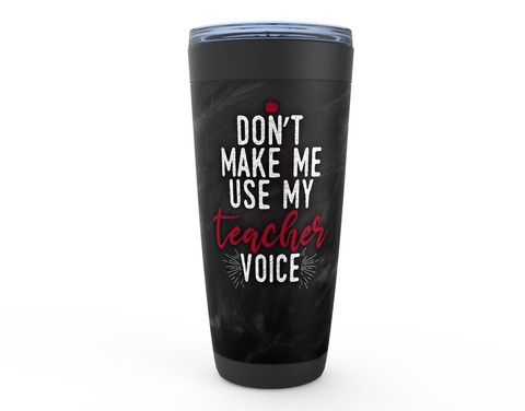 Image of Don't Make Me Use My Teacher  Voice